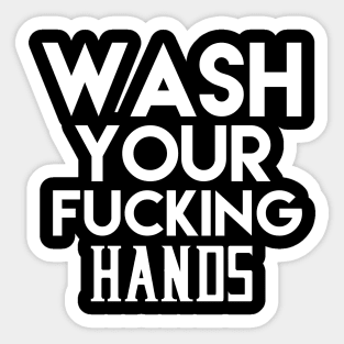 Wash Your Fucking Hands Sticker